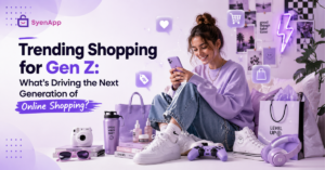 Trending Shopping for Gen Z: What’s Driving the Next Generation of Online Shopping?